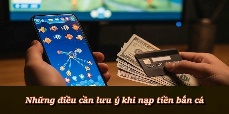 Kinh nghiệm giúp việc nạp tiền diễn ra suôn sẻ hơn