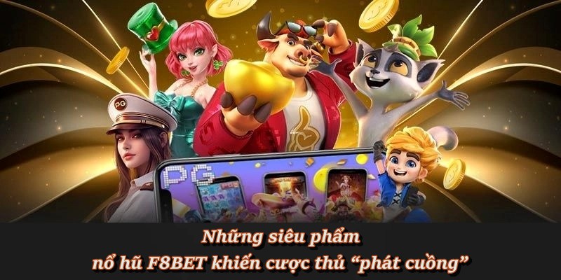 Top sản phẩm nổ hũ trực tuyến gây bão với bet thủ